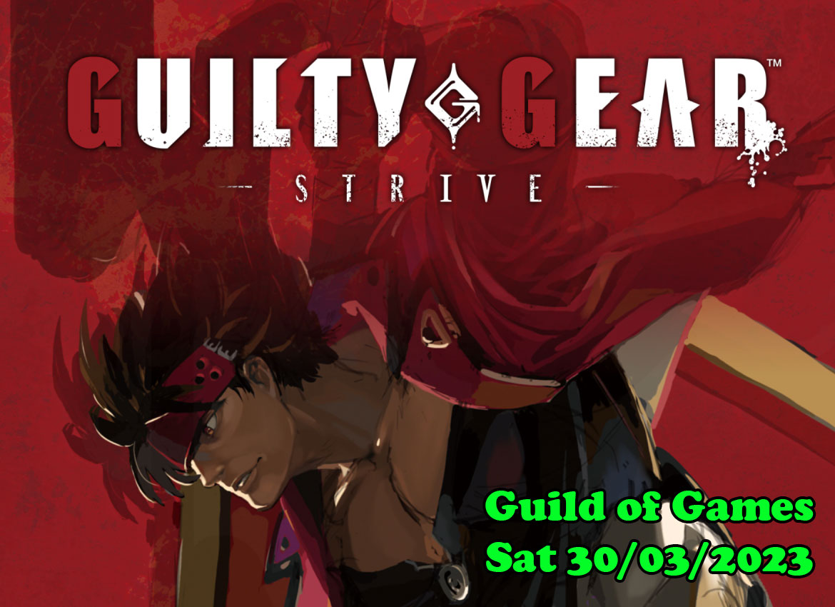 Guilty Gear Strive Tournament Sat 30/03/2024