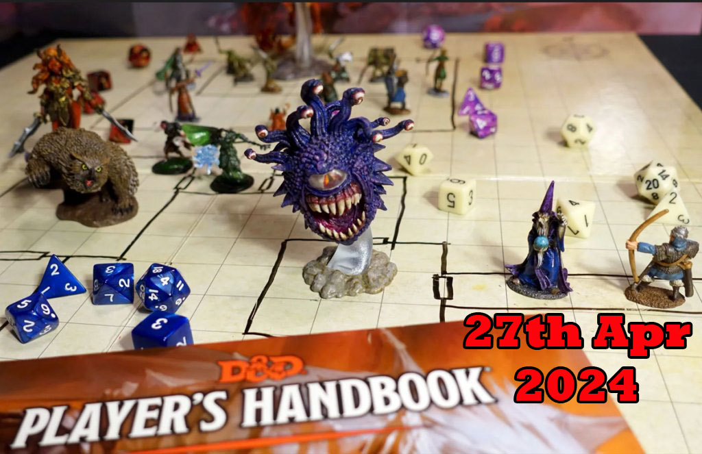 Dungeons and Dragons, Sat Morning 27th Apr 2024